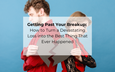 Getting Past Your Breakup: How to Turn a Devastating Loss into the Best Thing That Ever Happened