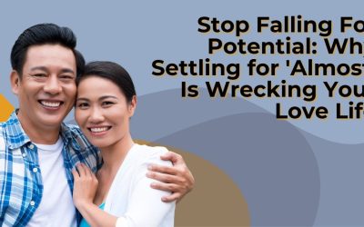 Stop Falling for Potential: Why Settling for ‘Almost’ Is Wrecking Your Love Life